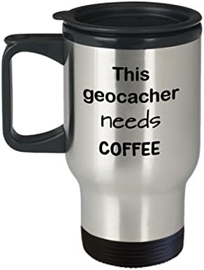 Подарък за чаши за пътуване Geocachers , това Geocacher нужда от кафе, утайка от чаша от неръждаема стомана